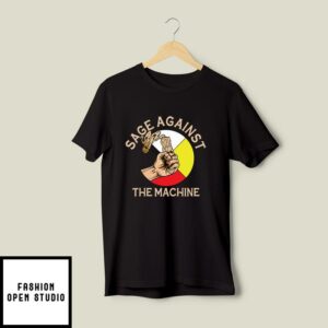 Sage Against The Machine T-Shirt