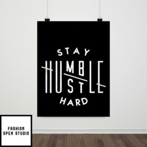 Stay Humble Hustle Hard Poster, Inspirational Quote