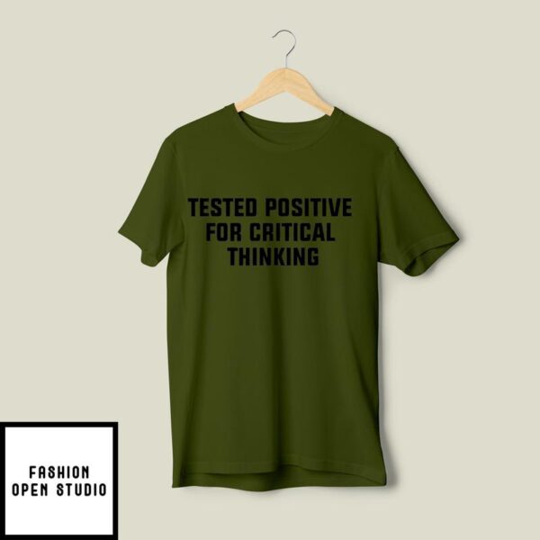 Steve Kirsch Tested Positive For Critical Thinking T-Shirt