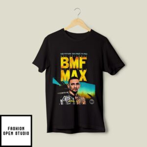 The Future Belongs To BMF Max Holloway T-Shirt, Bmf Max Holloway T-Shirt, Max Holloway T-shirt