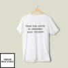 Time Has Come To Abandon Your Religion T-Shirt