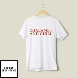 Timothée Chalamet And Chill T-Shirt