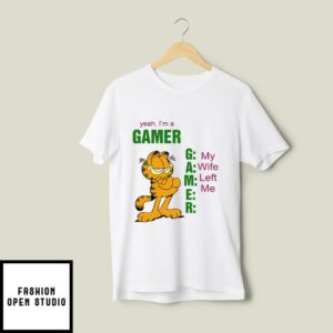 Yeah I’m A Gamer My Wife Left Me Garfield T-Shirt
