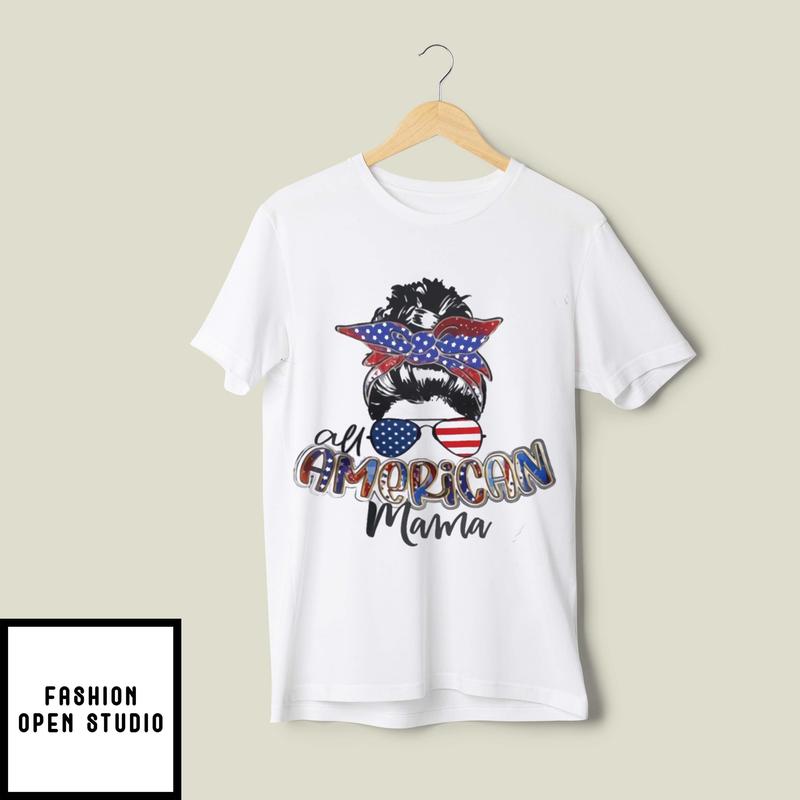 All American Mama 4th Of July T-Shirt