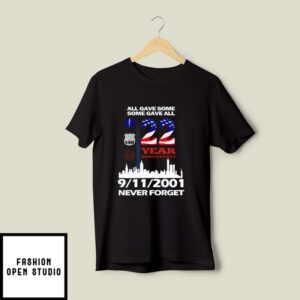 All Gave Some Some Gave All 9 11 Never Forget T-Shirt
