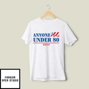 Anyone Under 80 2024 Funny Anti Biden T-Shirt