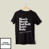 Bleach Blonde Bad Built Butch Body A Black Woman Clap Back T-Shirt