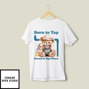 Born To Yap Forced To Pipe Down T-Shirt