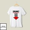 Drunk Free Breathalyzer Test Blow Here T-Shirt