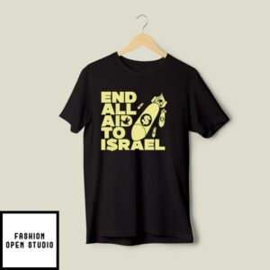 End All Aid To Israel T-Shirt