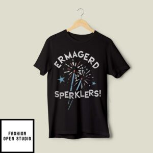 Ermagerd Sperklers Fireworks 4th Of July T-Shirt