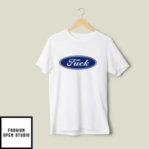 Fuck T-Shirt Fuck Ford Logo