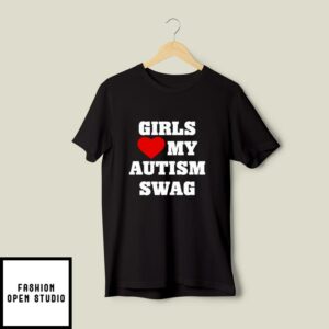 Girls Love My Autism Swag T-Shirt