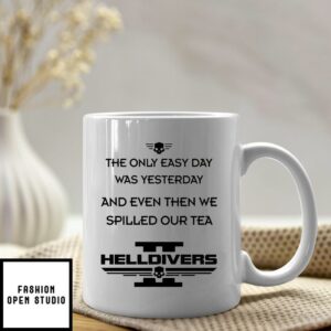 Helldivers The Only Easy Day Was Yesterday And Even Then We Spilled Our Tea Mug