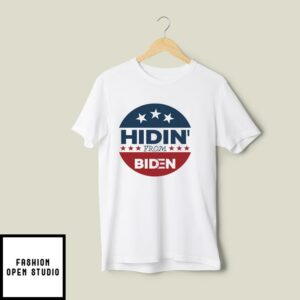 Hidin From Biden T-Shirt Anti Biden