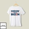 Hidin From Biden T-Shirt Political T-Shirt Anti Joe Biden