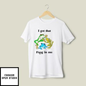 I Got That Frog In Me T-Shirt