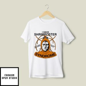 I Have Shrimposter Syndrome T-Shirt
