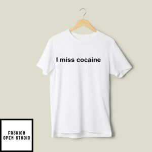 I Miss Cocaine T-Shirt