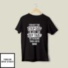 I’m Not The Step Dad I’m Just The Guy That Is Fucking This Kid’s Mom T-Shirt