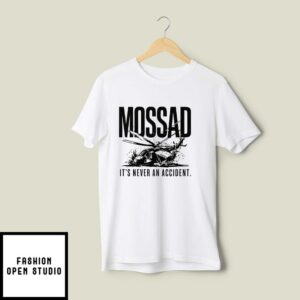 Iran President Ebrahim Raisi Helicopter Crash Mossad It’s Never An Accident T-Shirt