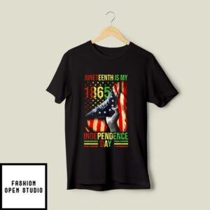 Juneteenth Is My 1865 Independence Day T-Shirt