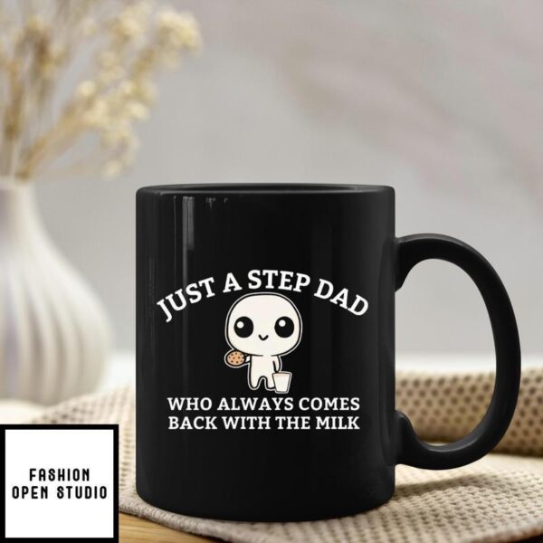 Just A Step Dad Who Always Came Back With The Milk Mug