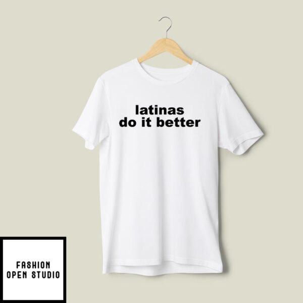 Latinas Do It Better T-Shirt