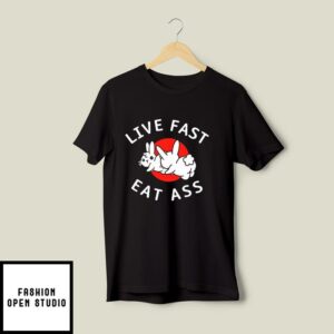 Live Fast Eat Ass Bunny T-Shirt