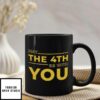 May The 4th Be With You Mug