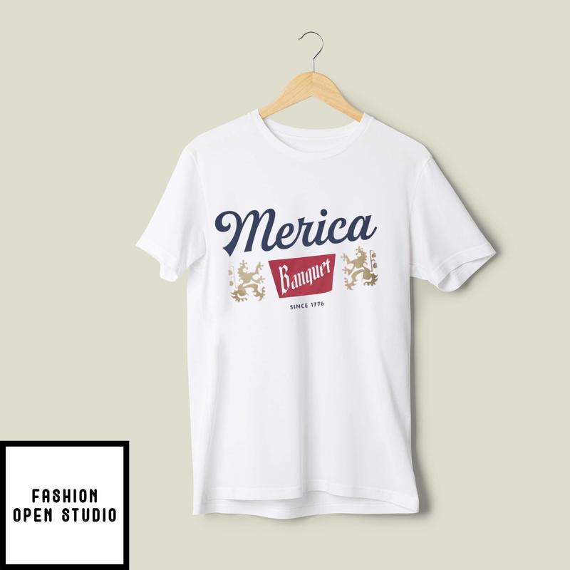 Merica Banquet Since 1776 T-Shirt