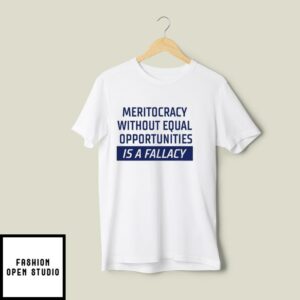 Meritocracy Without Equal Opportunities Is A Fallacy Sweatshirt