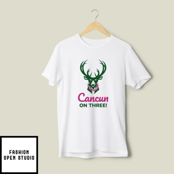 Milwaukee Bucks Cancun On Three T-Shirt