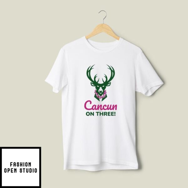 Milwaukee Bucks Cancun On Three T-Shirt