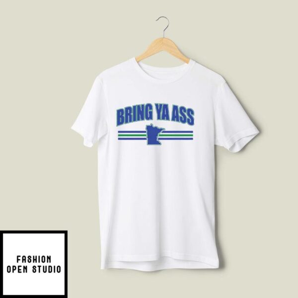 Minnesota Timberwolves Bring Ya Ass T-Shirt