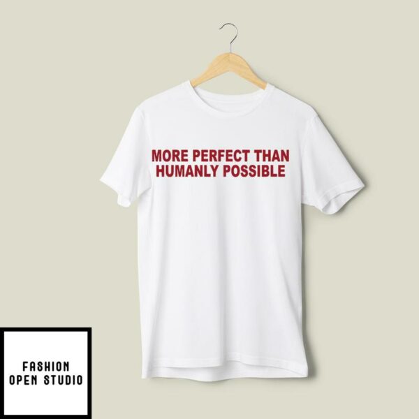 Salem Mitchell More Perfect Than Humanly Possible T-Shirt