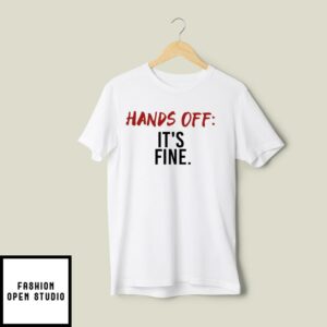 Serenay Sarıkaya Hands Off It’s Fine T-Shirt