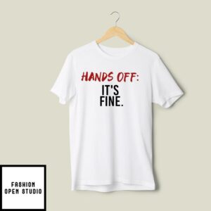 Serenay Sarıkaya Hands Off It’s Fine T-Shirt