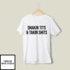 Shaking Tits And Taking Shits T-Shirt