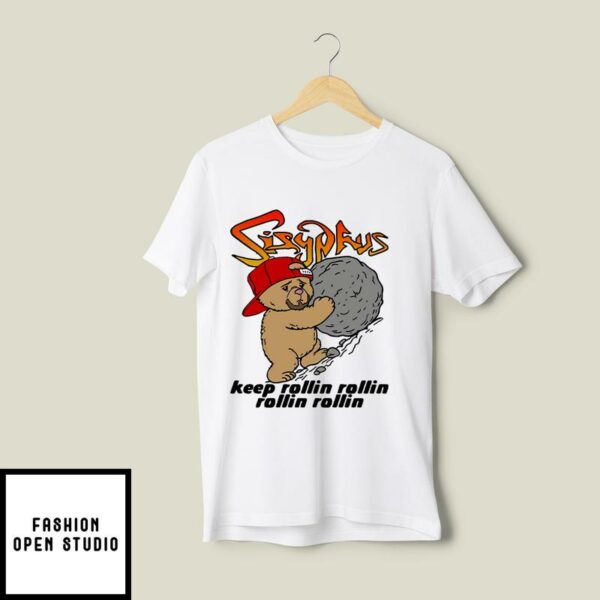 Sisyphus Keep Rollin Rollin Rollin Rollin T-Shirt