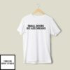 Small Boobs Big Ass Dreams T-Shirt