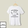 Stop Staring At My Chubby Baby Hands T-Shirt
