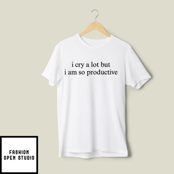 Taylor Swift I Cry A Lot But I Am So Productive T-Shirt