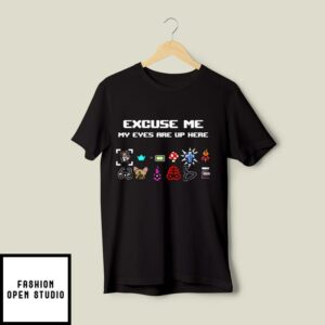 The Binding Of Isaac Excuse Me My Eyes Are Up Here T-Shirt