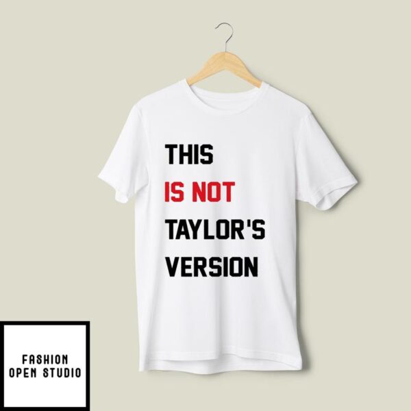 This Is Not Taylor’s Version T-Shirt