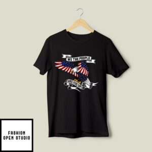 Veteran T-Shirt We The People Are Fed Up Eagle Flag