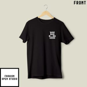 War Bad Boobs Good T Shirt 2