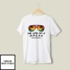 We Are On A Break Summer Break T-Shirt