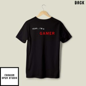 Yeah I’m A Gamer Good At Making Extremely Hot Girls Cum T-shirt