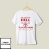 You Can Go To Hell I’m Going To Toyotathon T-Shirt